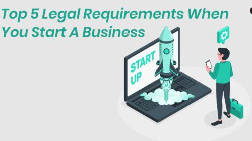 Top 5 Legal Requirements When You Start A Business