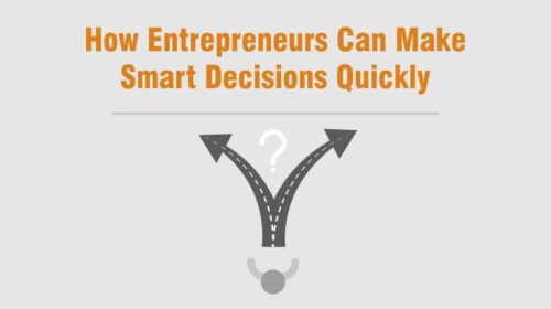 How Entrepreneurs Can Make Smart Decisions Quickly