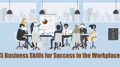 5 Business Skills for Success in the Workplace
